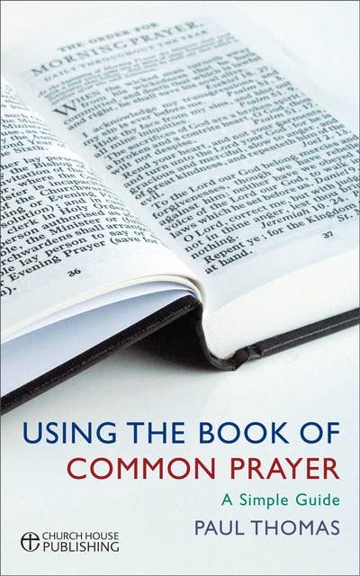 Using the Book of Common Prayer: A simple guide