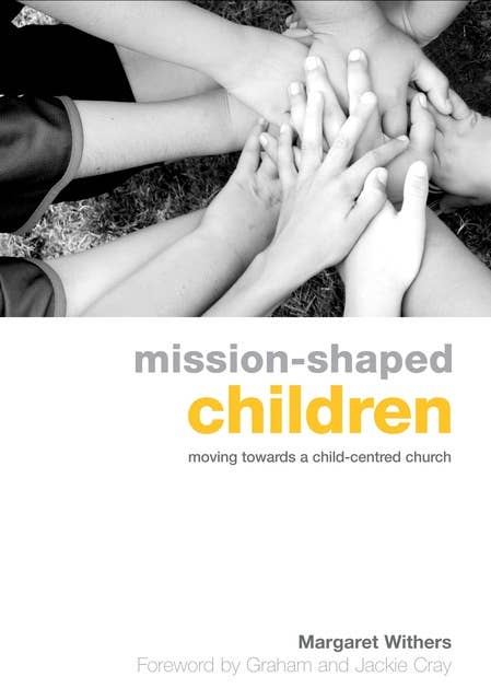 Mission-Shaped Children: Moving Towards a Child-Centred Church