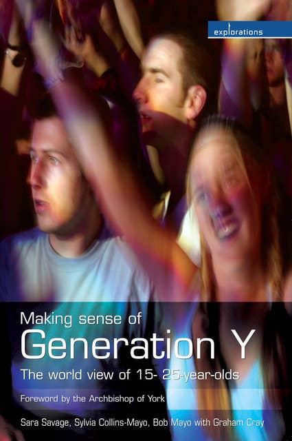 Making Sense of Generation Y: The World View of 16- to 25- year-olds