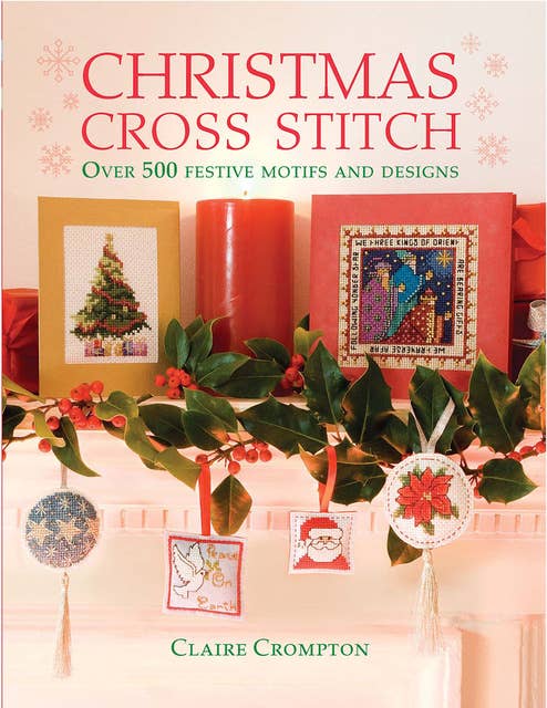 Christmas Cross Stitch: Over 500 Festive Motifs and Designs