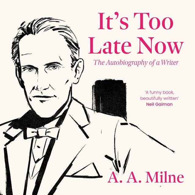 It's Too Late Now: The Autobiography of a Writer
