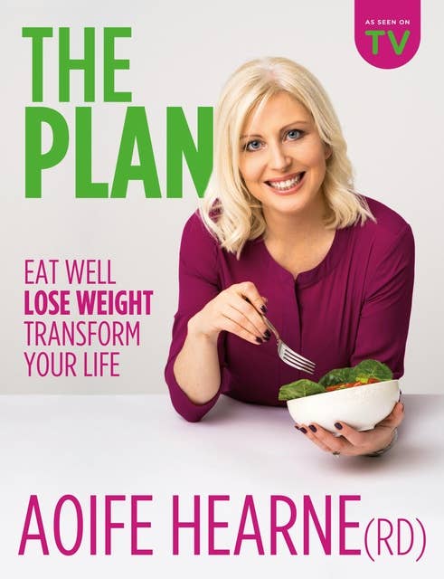 The Plan: Eat Well Lose Weight Transform Your Life
