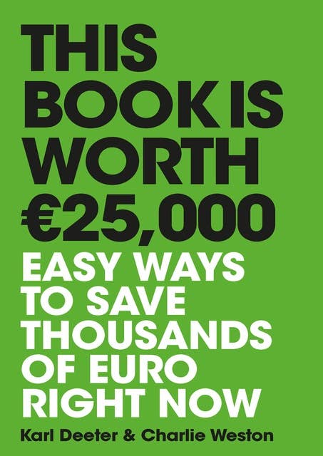 This Book is Worth €25,000: Easy ways to save thousands of euro right now