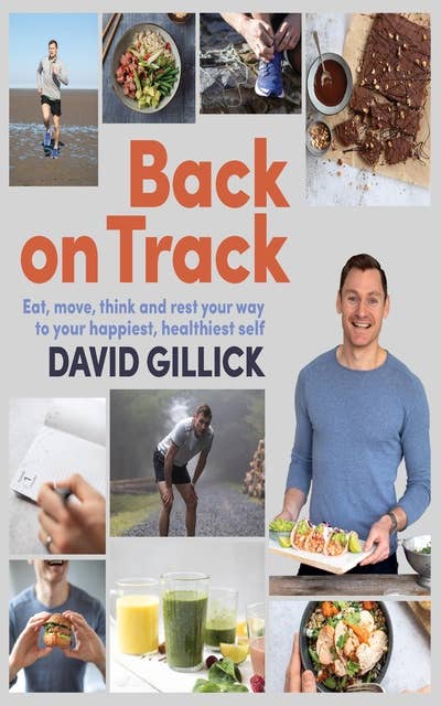 Back on Track: Eat, Move, Think and Rest Your Way to Your Happiest, Healthiest Self