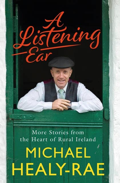 A Listening Ear: Stories from the Heart of Rural Ireland