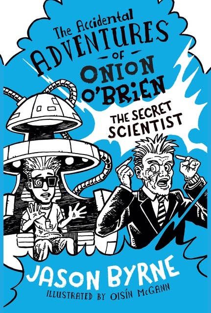 The Accidental Adventures of Onion O'Brien: The Secret Scientist