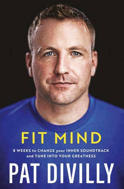 Fit Mind: 8 Weeks to Change Your Inner Soundtrack and Tune into Your Greatness