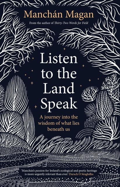Listen to the Land Speak: A Journey into the Wisdom of What Lies Beneath Us