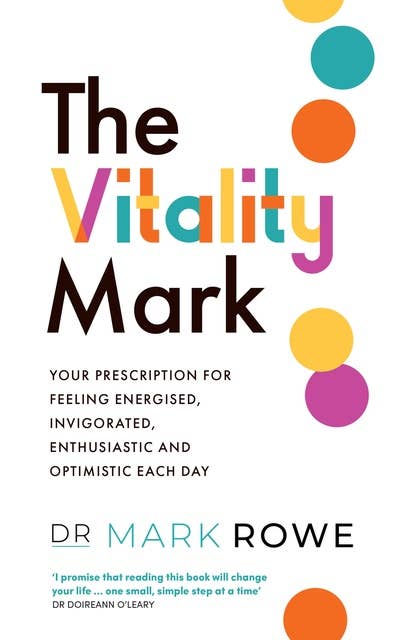 The Vitality Mark: Your prescription for feeling energised, invigorated, enthusiastic and optimistic each day