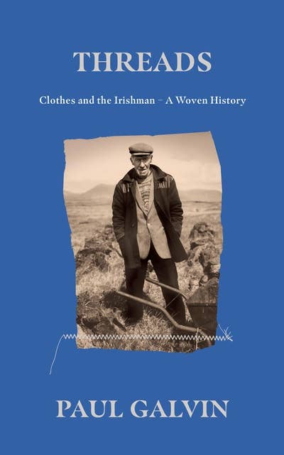 Threads: Clothes and the Irishman - A Woven History
