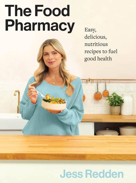 The Food Pharmacy: Easy delicious, nutritious recipes to fuel good health