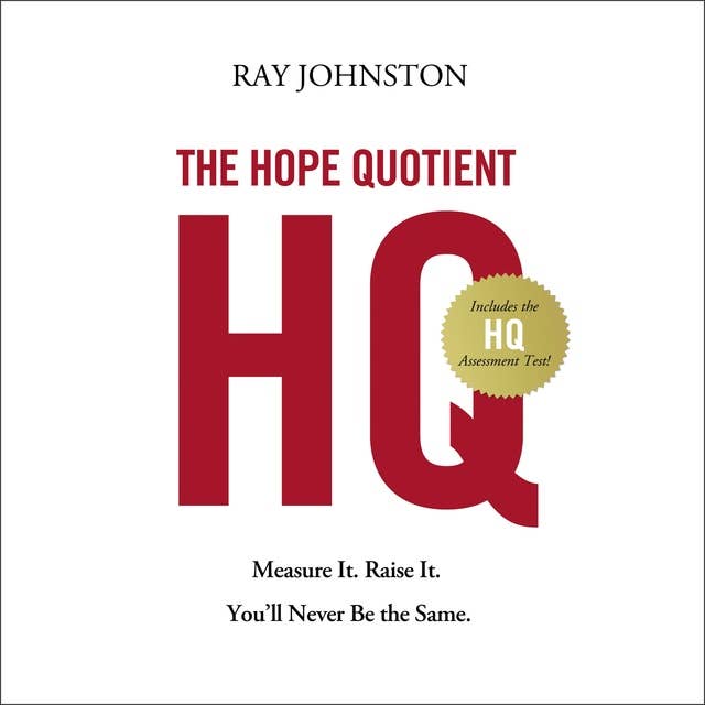 The Hope Quotient: Measure It. Raise It. You'll Never Be the Same.