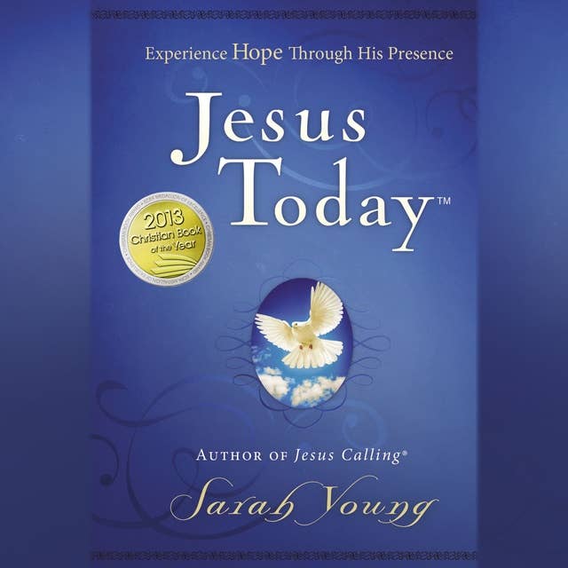 Jesus Today, with Full Scriptures: Experience Hope Through His Presence (a 150-Day Devotional)