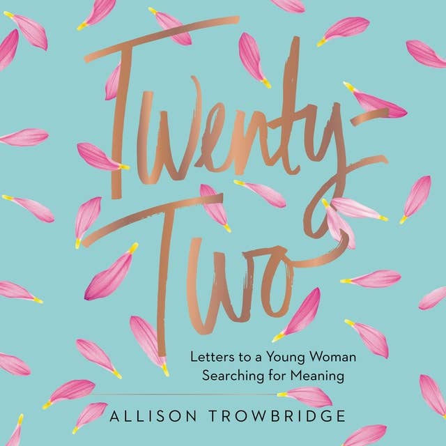 Twenty-Two: Letters to a Young Woman Searching for Meaning
