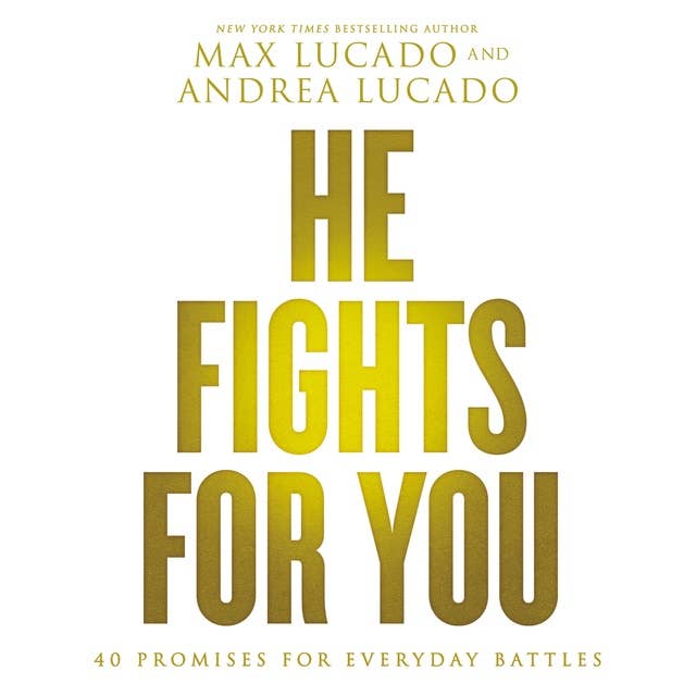 He Fights for You: Promises for Everyday Battles