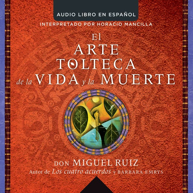 El arte tolteca de la vida y la muerte (The Toltec Art of Life and Death - Spanish