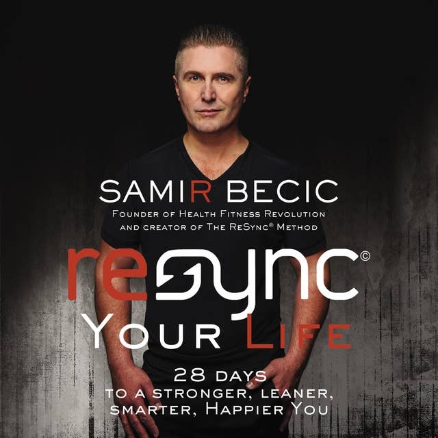 ReSYNC Your Life: 28 Days to a Stronger, Leaner, Smarter, Happier You