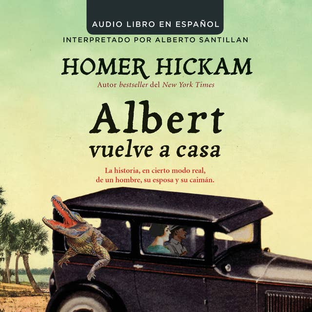 Albert vuelve a casa: La historia, en cierto modo real, de un hombre, su esposa y su caimAn.