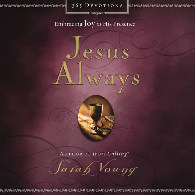 Jesus Always, with Scripture References: Embracing Joy in His Presence (a 365-Day Devotional)