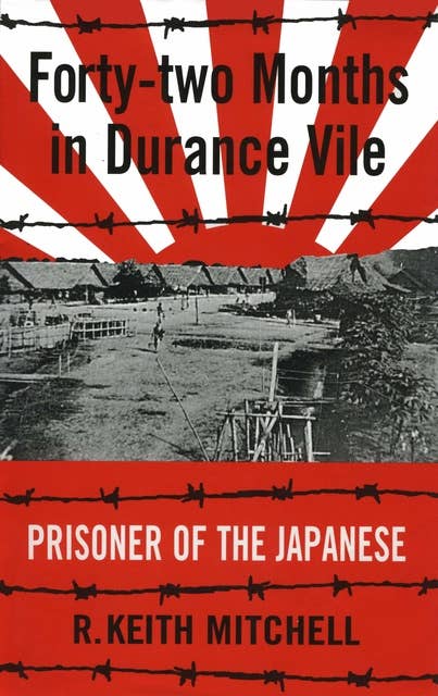 Forty-two Months in Durance Vile: Prisoner of the Japanese