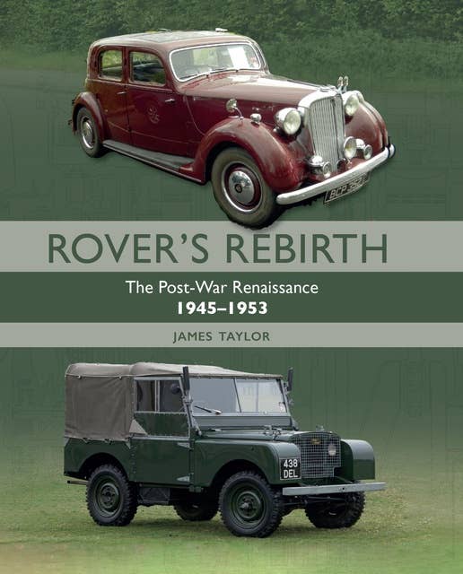 Rover's Rebirth: The Post-War Renaissance 1945-1953