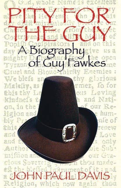 Pity for the Guy: A Biograpy of Guy Fawkes