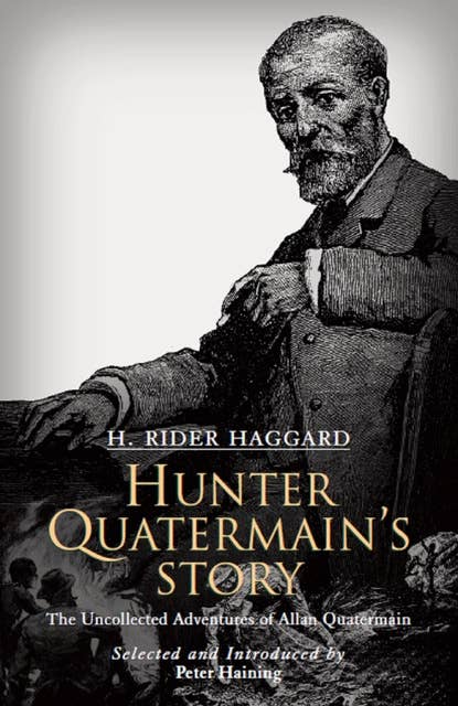 Hunter Quatermain's Story: The Uncollected Adventures of Allan Quatermain