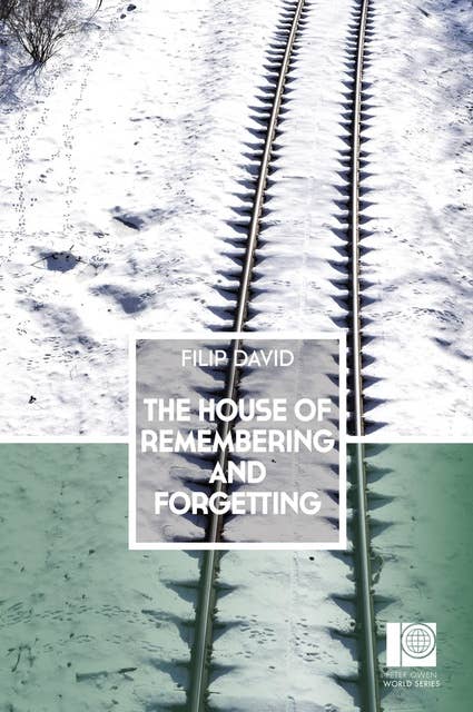 The House of Remembering and Forgetting: Peter Owen World Series: Serbia