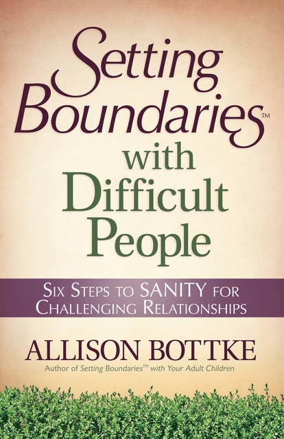 Setting Boundaries® with Difficult People