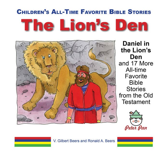 The Lions’ Den: Daniel in the Lion’s Den and 17 More All-time Favorite Bible Stories from the Old Testament