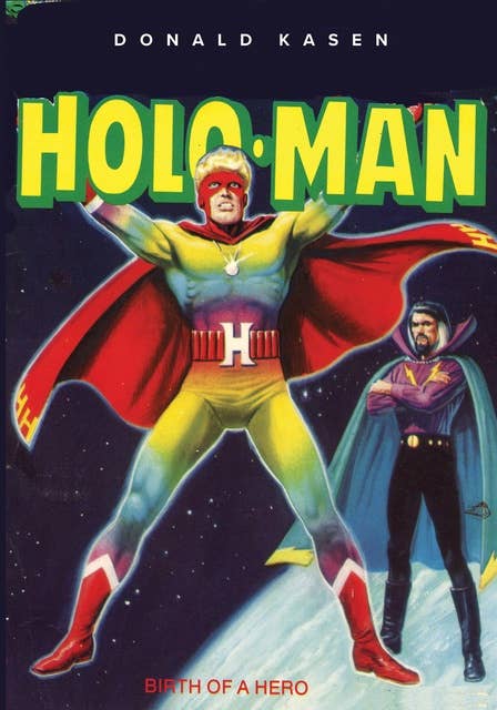 The Amazing Adventures of Holo-Man: Birth of a Hero