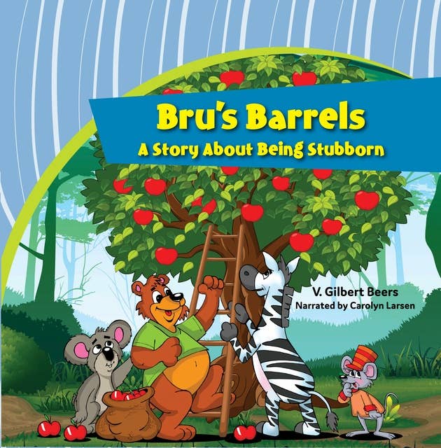 Bru's Barrels—A Story About Being Stubborn