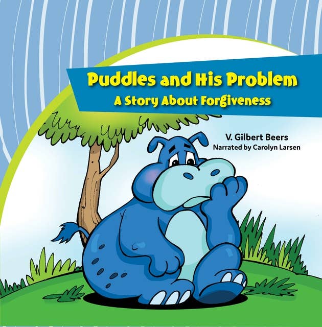 Puddles and His Problem—A Story Abut Forgiveness