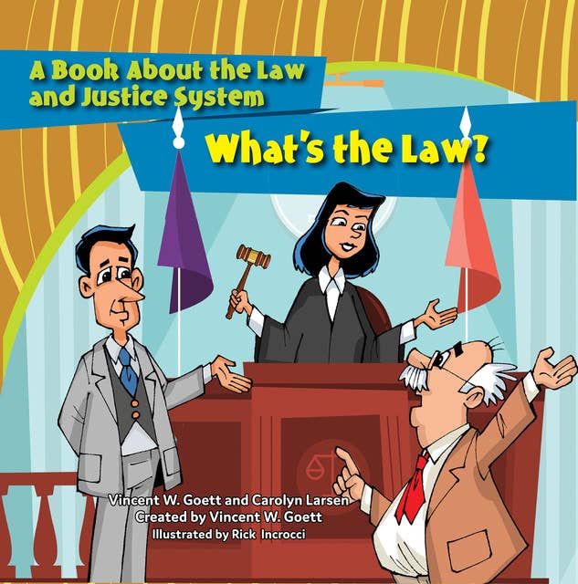 Whats The Law: A Book About the Law and Justice System