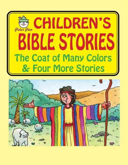 The Coat of Many Colors and Four More Stories: Peter Pan Children's Bible Stories