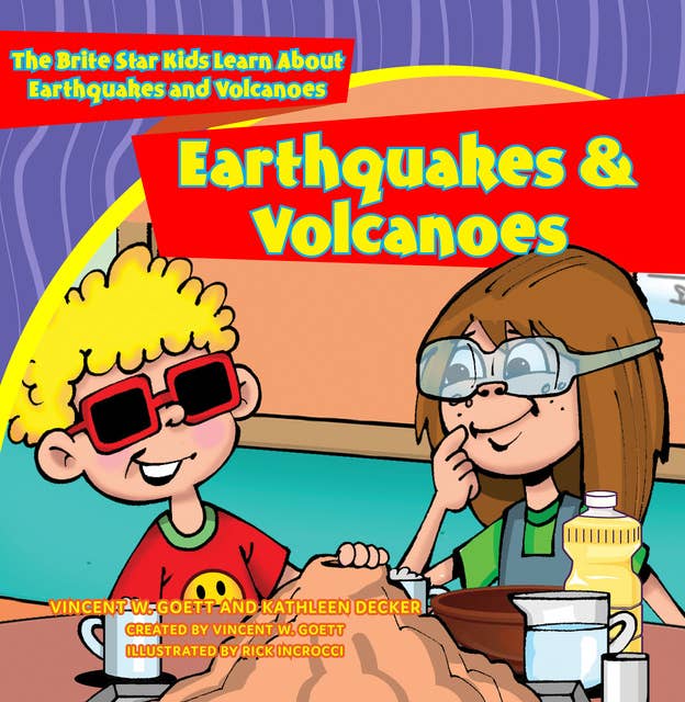Earthquakes and Volcanos: The Brite Star Kids Learn About Earthquakes and Volcanoes