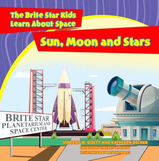 Sun Moon and Stars: The Brite Star Kids Learn About Space