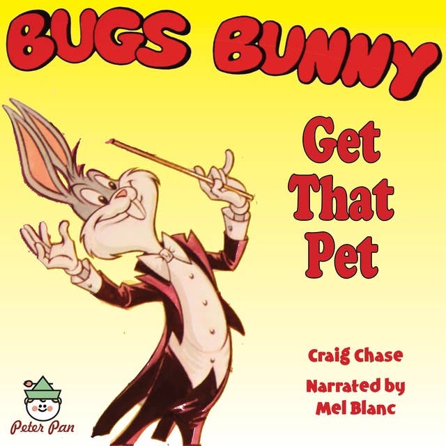 Bugs Bunny Get That Pet