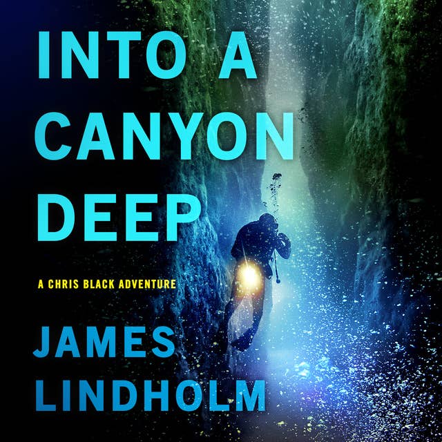 Into A Canyon Deep: A Chris Black Adventure