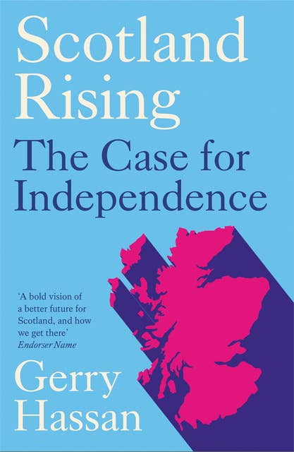 Scotland Rising: The Case for Independence