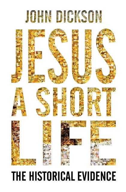 Jesus: A Short Life: The Historical Evidence