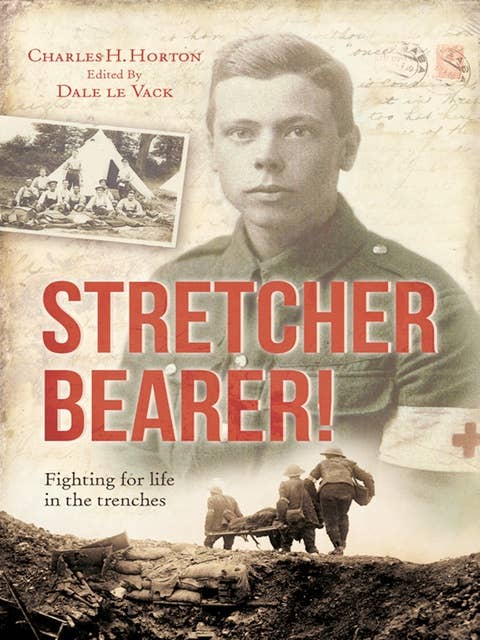 Stretcher Bearer!: Fighting for life in the trenches