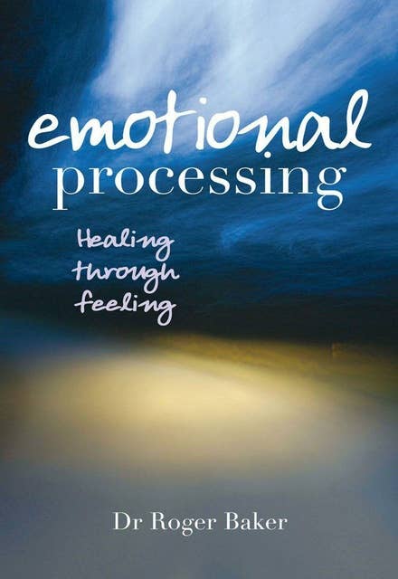 Emotional Processing: Healing through Feeling