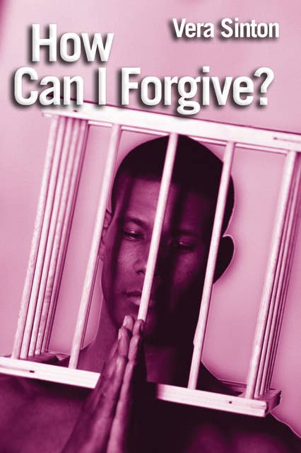 How Can I Forgive?: Steps to forgiveness and healing
