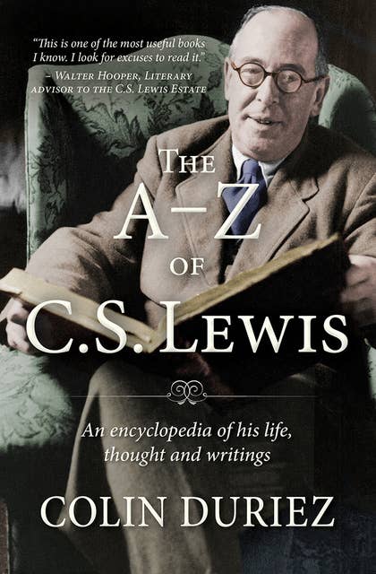 The A-Z of C.S. Lewis: An encyclopaedia of his life, thought, and writings
