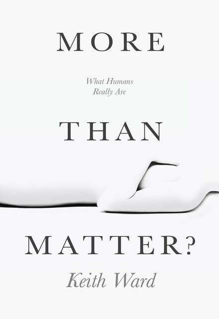 More than Matter?: What Humans Really Are