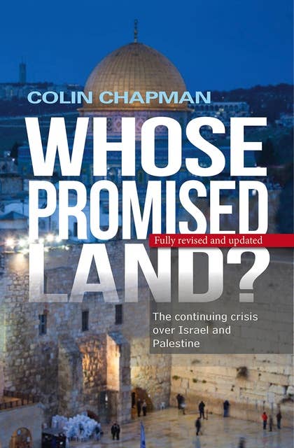 Whose Promised Land: The continuing conflict over Israel and Palestine