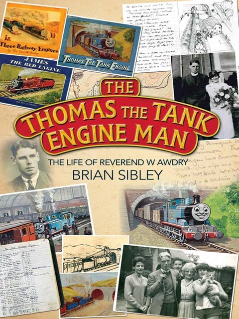 The Thomas the Tank Engine Man: The life of Reverend W Awdry