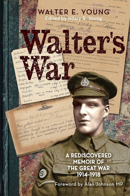 Walter's War: A rediscovered memoir of the Great War 1914-18