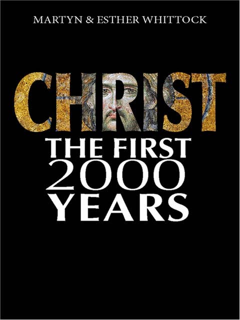 Christ: The First Two Thousand Years: From holy man to global brand: how our view of Christ has changed across